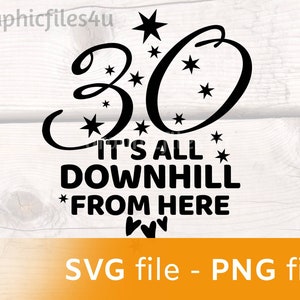 Funny 30th Birthday SVG, PNG - 30 birthday digital files - Thirty Birthday svg - 30 svg