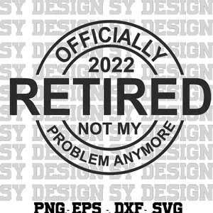 Officially Retired Svg, Retirement Svg, 2022 Svg, Cricut Svg, Engraving File Svg, Cut File Svg, Instant Download