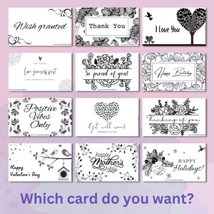May include: A set of 12 printable greeting cards with black and white illustrations. The cards feature various messages, including "Wish granted", "Thank You", "I Love You", "Love yourself first", "So proud of you", "Happy Birthday", "Positive Vibes Only", "Get well soon", "Thinking of you", "Happy Valentine's Day", "Happy Mother's Day", and "Happy Holidays!"