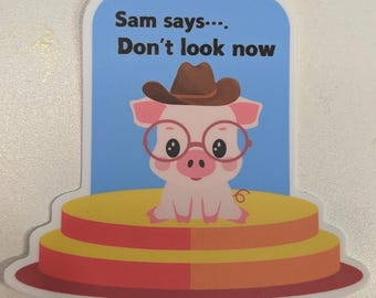 Game Changer Inspired Sticker- "Sam Says....Dont look now" - Henry the pig w/ tiny cowboy hat