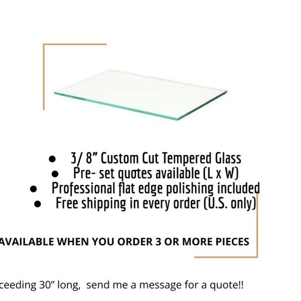 Custom Cut Tempered Glass: 3/8" thickness