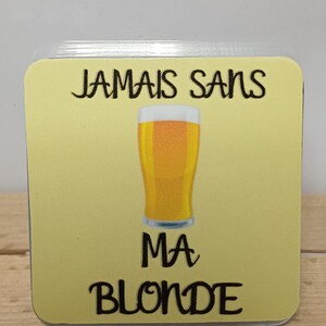 Magnet humour bière “ jamais sans ma blonde ” – Cadeau drôle collègue – Idée cadeau original homme ou femme – Décoration frigo