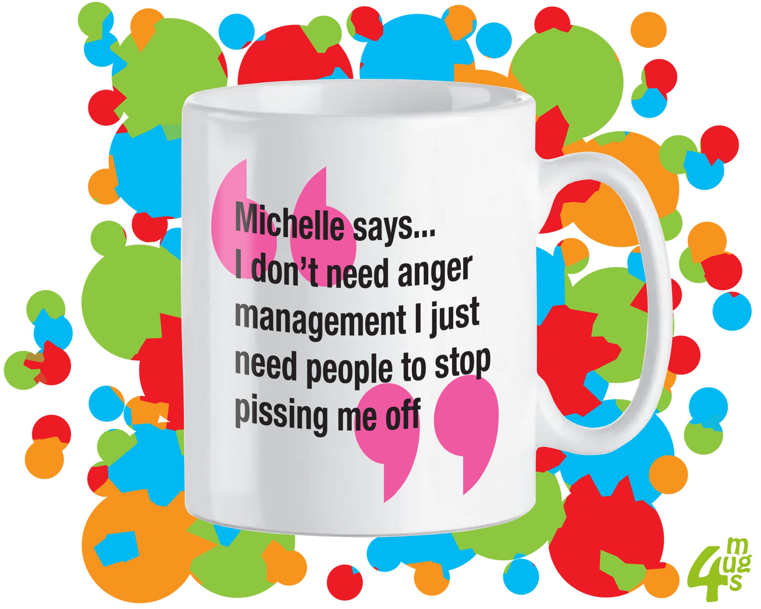 Name of choice don’t need anger management she just needs people to stop pissing her off mug