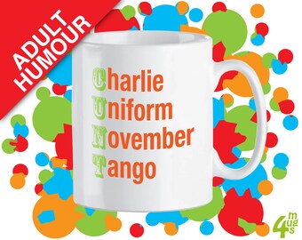 cunt mug (Charlie uniform November tango) adult novelty rude mug holds 11oz and is dishwasher.  Would make a fun adult Xmas gift.