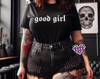 good girl Tee or Sweatshirt, Unisex, Bookish, Alternative Style, Edgy Alt Vibes, Alt Mom, Gothic