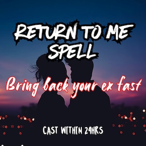RETURN TO ME spell, lover return to me spell, bring ex back spell, return a lover spell, come back to me spell