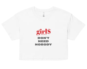Girls Don't Need Nobody Cropped T-Shirt – Inspired by Dom Dolla's Hit "girls" Women’s crop top