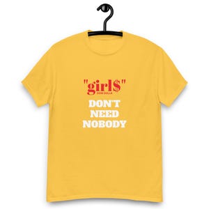 Girls Don't Need Nobody T-Shirt – Inspired by Dom Dolla's Hit "girl" Unisex classic tee