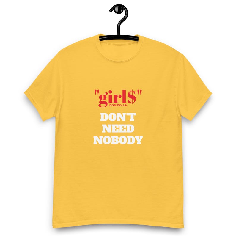 Girls Don't Need Nobody T-Shirt – Inspired by Dom Dolla's Hit "girl" Unisex classic tee