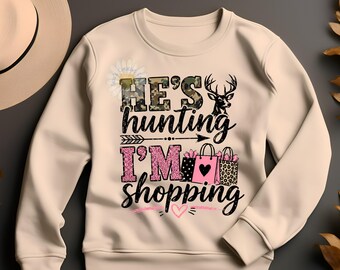 PNG He's Hunting, I'm shopping, wife (Digital Download)