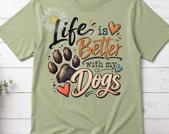 PNG Life is better with my DOGS (Digital Download)