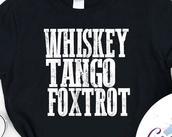 Whiskey Tango Foxtrot WTF Tee - Choose Size/Color Curse, Swear, Cuss, F-Bomb, Adult, Acronym, Military, Phonetic Alphabet