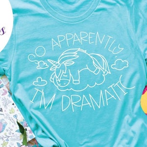 So Apparently I&#39;m Dramatic Tee - Choose Size/Color Drama, Funny, Snarky, Sarcastic