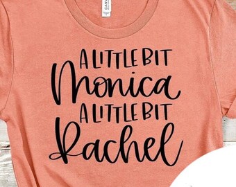 A Little Bit Monica A Little Bit Rachel Tee - Choose Size/Color TV, Music, Series, Friends