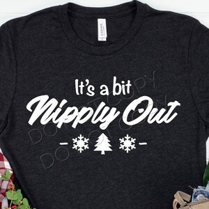 It&#39;s A Bit Nipply Out Tee - Choose Size/Color Cold, Weather, Snow, Freezing
