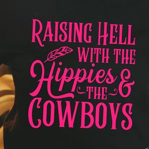 Raising Hell With The Hippies & The Cowboys Tee - Choose Size/Color Boho, Southern, South