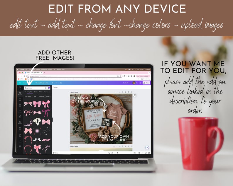 May include: A laptop computer displaying a webpage with a pink and white baby announcement design. The design includes a pink bow, a baby onesie, and a sonogram image. The text on the design reads "We're excited to say a little sister is on the way!" and "Change all of the words!" The laptop is on a white table next to a red mug.