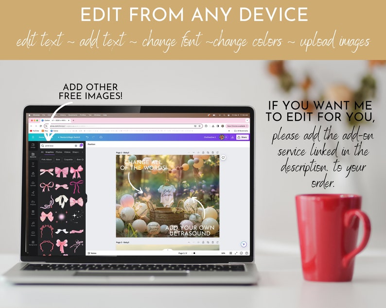 May include: A laptop computer displaying a web page with a design template for a baby announcement. The template features a photo of a baby outfit and a basket of colorful eggs. The text on the template reads "Change all of the words!" and "Add your own ultrasound". The laptop is on a table with a red mug.