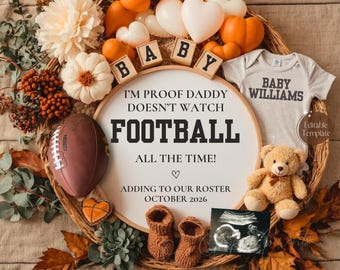May include: A fall-themed baby announcement with a football, baby clothes, and a teddy bear. The announcement includes the text "I'M PROOF DADDY DOESN'T WATCH FOOTBALL ALL THE TIME!" and "ADDING TO OUR ROSTER OCTOBER 2026".