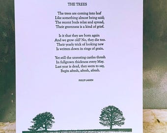 May include: A black and white print of a poem titled "The Trees" by Philip Larkin. The poem is about the cyclical nature of trees and how they seem to die and be reborn each year. The print features two stylized trees at the bottom.