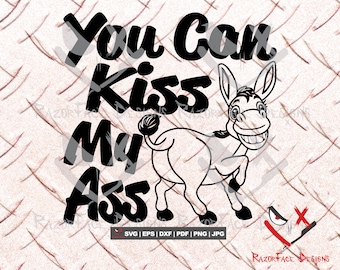 Kiss My Ass Svg Png Dxf Eps Digital Download - Etsy