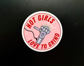 Hot Girls Love To Grind Sticker, Funny Power Tool Decal, Gift for Her Handyman