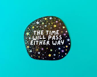 The Time Will Pass Either Way Sticker, Inspirational Decal, Whimsical Laptop Sticker, Daily Reminder Gift