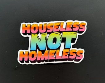 Houseless Not Homeless Sticker, Vanlife Camper Decal, Nomad Merch