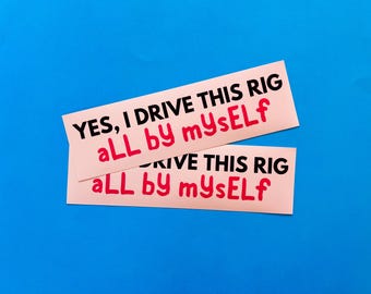 Yes I Drive This Rig Bumper Sticker, Funny Nomad Decal, Female Trucker Gift