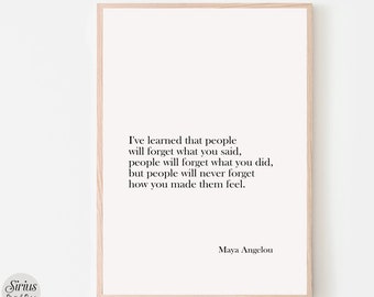 Maya Angelou Inspirerende Quote Print, Mensen zullen zich herinneren hoe je ze hebt laten voelen, ik heb geleerd dat mensen zullen vergeten