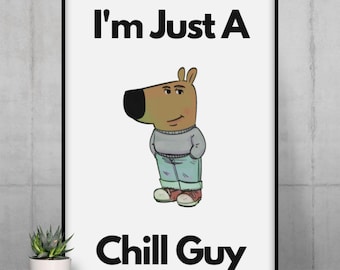 Just a Chill Guy Poster, Chill Guy Meme Gift, Funny Art Decor, Christmas Gift, Funny Secret Santa Gift, Crypto Meme Chill Guy, Wall Art
