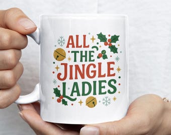 All the Jingle Ladies Christmas Mug - Funny Single Women Gift
