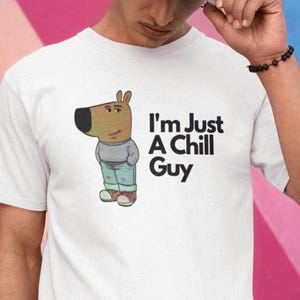 Just a Chill Guy T-Shirt, Chill Guy Meme Gift, Funny Shirt, Christmas Gift, Funny Secret Santa Gift, Crypto Meme Chill Guy, 5 Colours