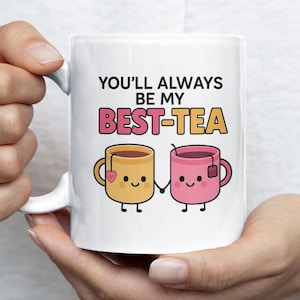 You&#39;ll Always Be My Best-Tea Coffee Mug, Best Friend Gift, Funny Friendship Present, Secret Santa Christmas Gift Ideas, Bestfriend Sister