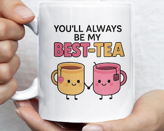 You'll Always Be My Best-Tea Coffee Mug, Best Friend Gift, Funny Friendship Present, Secret Santa Christmas Gift Ideas, Bestfriend Sister