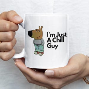 Just a Chill Guy Kaffeetasse 11 Unzen - Lustiges Chill Guy Meme Geschenk, Lustige Kaffeetasse, Geburtstags- und Weihnachtsgeschenk, Meme Liebhaber Tasse für Ihn