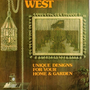 May include: A book cover titled MACRAME WEST featuring a hanging light fixture made of knotted cord, a rectangular wall hanging with a green bird design, and the text UNIQUE DESIGNS FOR YOUR HOME & GARDEN printed in orange on a wood grain background.