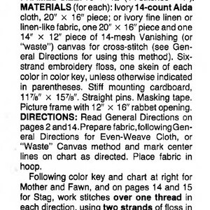 May include: Instructions for a cross-stitch embroidery project featuring a mother and fawn, or a stag. The framed size is 16 inches by 12 inches. The materials needed include ivory 14-count Aida cloth, ivory fine linen, or linen-like fabric, and 14-mesh vanishing canvas. The project uses six-strand embroidery floss and requires two strands of floss per stitch.