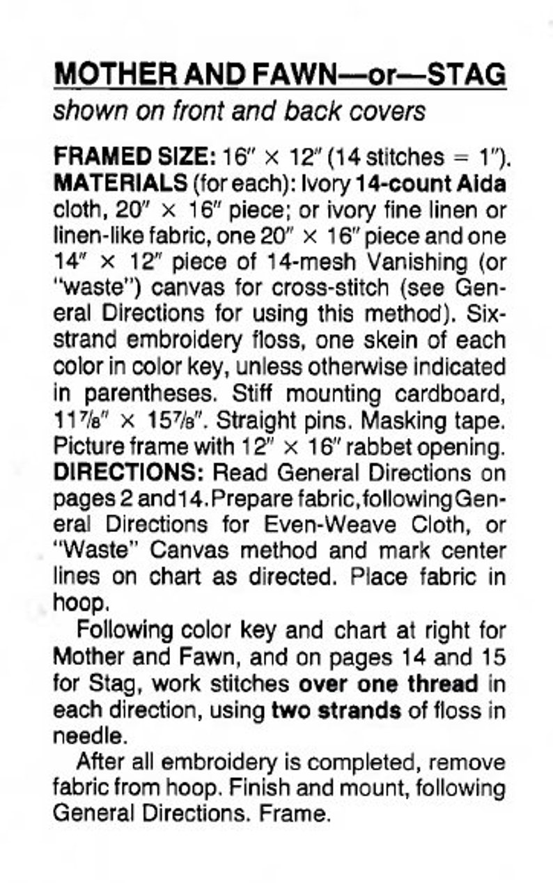 May include: Instructions for a cross-stitch embroidery project featuring a mother and fawn, or a stag. The framed size is 16 inches by 12 inches. The materials needed include ivory 14-count Aida cloth, ivory fine linen, or linen-like fabric, and 14-mesh vanishing canvas. The project uses six-strand embroidery floss and requires two strands of floss per stitch.