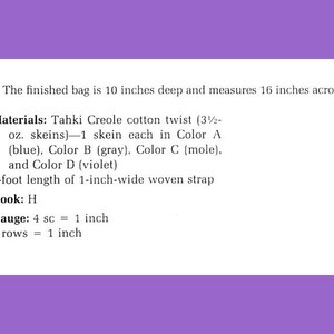 May include: A printed instruction sheet for a finished bag measuring 10 inches deep and 16 inches across. It lists materials including Tahki Creole cotton twist in blue, gray, mole, and violet, a 5-foot woven strap, an H hook, and a gauge of 4 sc per inch.
