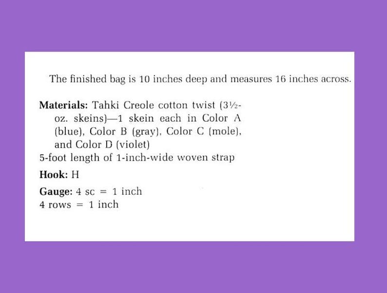 May include: A printed instruction sheet for a finished bag measuring 10 inches deep and 16 inches across. It lists materials including Tahki Creole cotton twist in blue, gray, mole, and violet, a 5-foot woven strap, an H hook, and a gauge of 4 sc per inch.