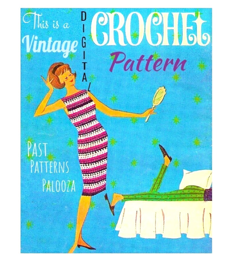 May include: A digital illustration featuring a person in a striped pink, white, and black crochet dress holding a hand mirror. The text reads This is a Vintage Digital CROCHET Pattern and PAST PATTERNS PALOOZA on a bright blue background.