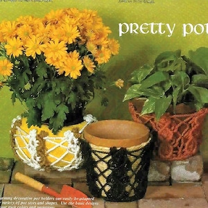 May include: Three crocheted plant pot holders in different colors and patterns. The pot holders are made with a simple crochet stitch and are a great way to add a touch of handmade charm to your home decor.  "Pretty Pots" is written in the image.