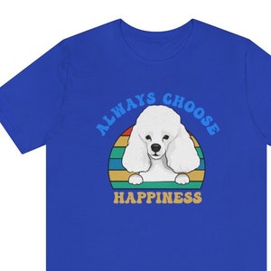 Poodle Happiness T-Shirt, Poodle Gift, Poodle Tee, Poodle Lover Gift, Poodle Owner, Cute Poodle Shirt