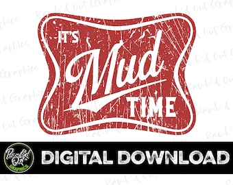 It's Mud Time Clip Art, It's Mud Time PNG, It's Mud Time Sublimation Png, It's Mud Time PNG, Mud