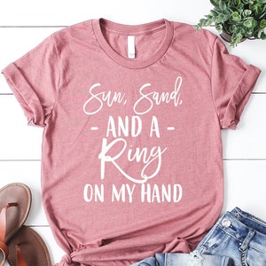 Sun Sand And A Drink in My Hand T-shirt, Sun Sand And A Ring on My Hand T-shirt, Bachelorette Party Shirts, Beach Bachelorette
