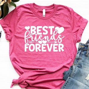 Best Friends Forever Shirt, Valentine&#39;s Day Shirt, Love Shirt, Best Friends Shirts, Friendship Day Shirt, Besties Shirt, Gift for Her