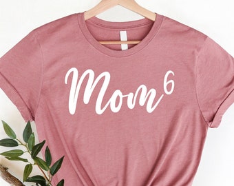 Mom of 6 Shirt, Mom Birthday Gift, Mother of Six Shirt, Pregnancy Gift, Gift for Pregnant, Mom 6 Tee, Mom of Boys Shirt, 6th Time Mother