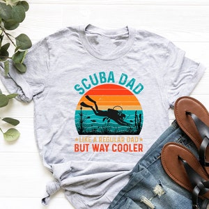 Scuba Diving Shirt for Dad, Scuba Dad T-Shirt, Diving Dad, Gift for Diver Father, Ocean Diviner, Like a Normal Dad Just Cooler