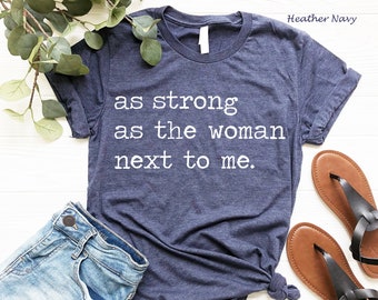 Feminist T-Shirt, Inspirational Girl Power, Strong Woman Gift